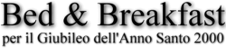 La Bed & Breakfast per il Giubileo dell'Anno Santo del 2000