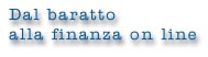 Dal baratto alla finanza on line